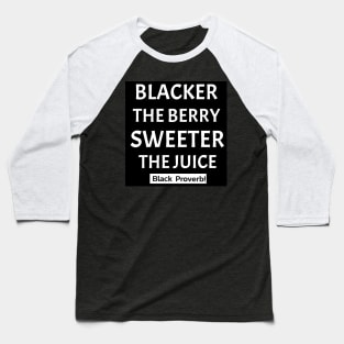 Blacker The Berry Sweeter The Juice Baseball T-Shirt